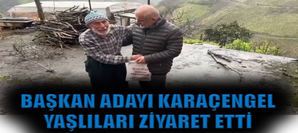 Başkan adayı Karaçengel yaşlıları ziyaret etti
