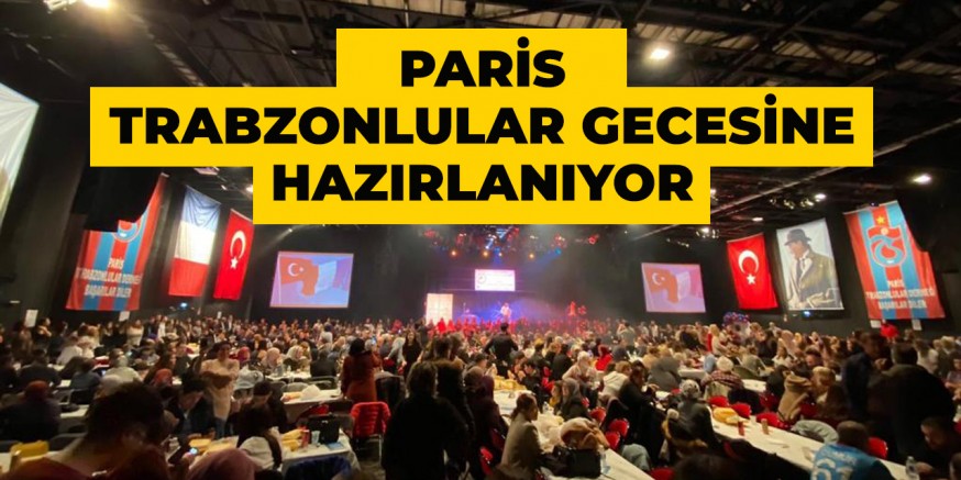 Paris Trabzonlular Gecesine Hazırlanıyor