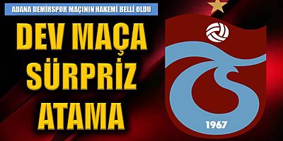 Adana Demirspor-Trabzonspor maçının hakemi belli oldu!