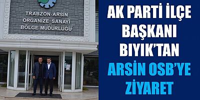 Ak Parti Araklı İlçe Başkanı Şaban Bıyık Arsin OSB’yi Ziyaret Etti