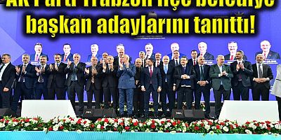 AK Parti Trabzon ilçe belediye başkan adaylarını tanıttı!