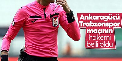 Ankaragücü - Trabzonspor maçının hakemi belli oldu