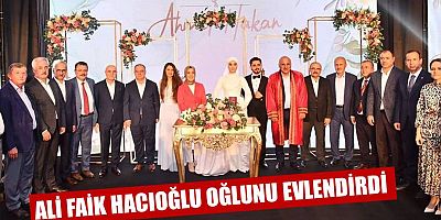 Bakan Soylu'nun Danışmanlarından Ali Faik Hacıoğlu Oğlunu Evlendirdi