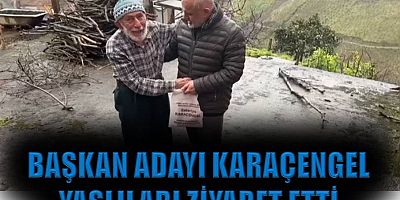 Başkan adayı Karaçengel yaşlıları ziyaret etti