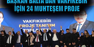 Başkan Balta’dan Vakfıkebir için 24 muhteşem proje
