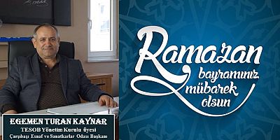 Başkan Kaynar’dan Ramazan Bayramı Mesajı