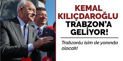 Cumhurbaşkanı adayı Kılıçdaroğlu Trabzon'a geliyor