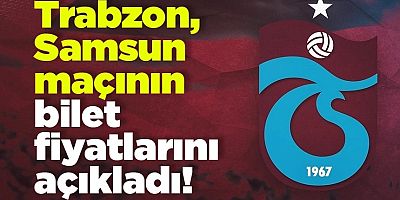 İşte Trabzonspor - Samsunspor maçının bilet fiyatları!