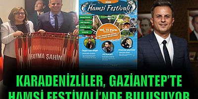 Karadenizliler, Gaziantep’te Hamsi Festivali’nde buluşuyor