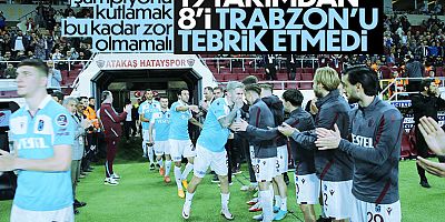 Süper Lig'den 8 Takım Trabzonspor'u Tebrik Etmedi