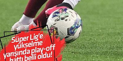 Süper Lig'e yükselme yarışında play-off hattı belli oldu!