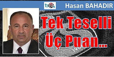 Tek Teselli Üç Puan…