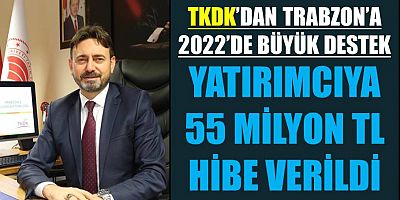 TKDK’den Trabzon'a Büyük Yatırım Desteği