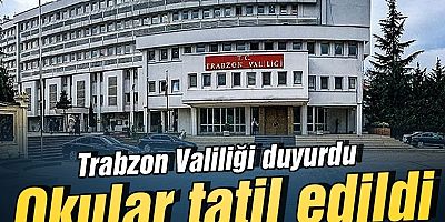Trabzon’da Okullar Tatil Edildi