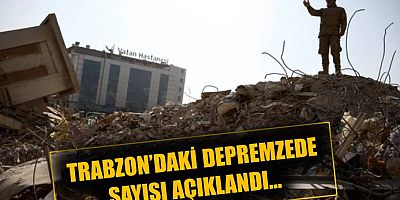 Trabzon'daki depremzede sayısı arttı