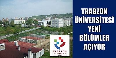 Trabzon Üniversitesi’nde Yeni Bölüm ve Programlar Açılıyor