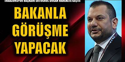 Trabzonspor Başkanı Ertuğrul Doğan harekete geçti!