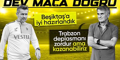 Trabzonspor-Beşiktaş maçından önce teknik adamlardan iddialı sözler
