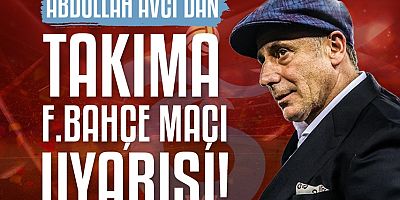 Trabzonspor'da Abdullah Avcı'dan takıma Fenerbahçe maçı uyarısı!