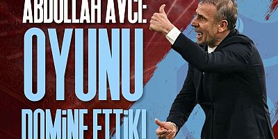 Trabzonspor'da Abdullah Avcı: Oyunu domine ettik!