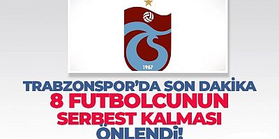 Trabzonspor'da son dakika! 8 futbolcunun serbest kalması önlendi