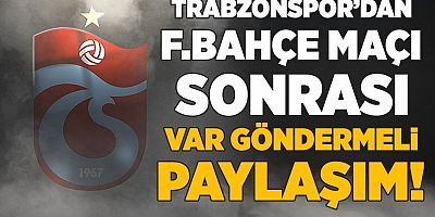 Trabzonspor'dan maç sonu Fenerbahçe'ye VAR göndermeli paylaşım!