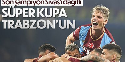 Trabzonspor, Süper Kupa'nın Sahibi Oldu