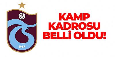 Trabzonspor'un Antalya Kamp Kadrosu Belli Oldu