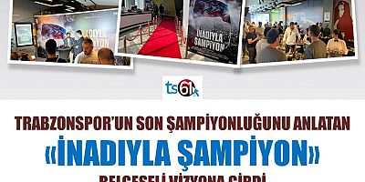 Trabzonspor’un “İnadıyla Şampiyon” belgeselinin lansmanı yapıldı!