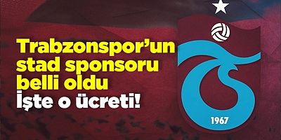 Trabzonspor'un Stadyum İsim Sponsoru Belli Oldu! İşte O Rakam...