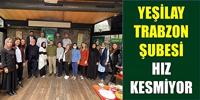 Yeşilay Trabzon Şubesi Hız Kesmiyor