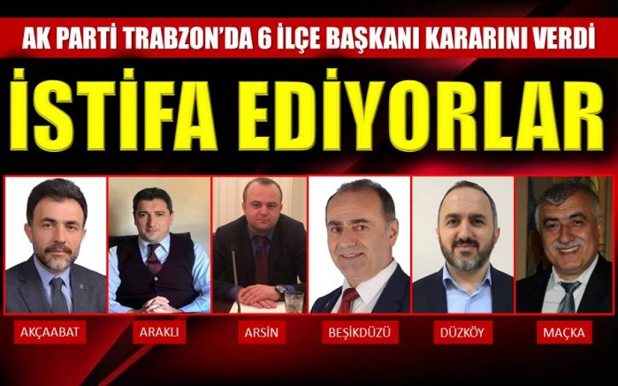 Trabzon’da AK Parti’nin 6 ilçe başkanı istifa kararı aldı