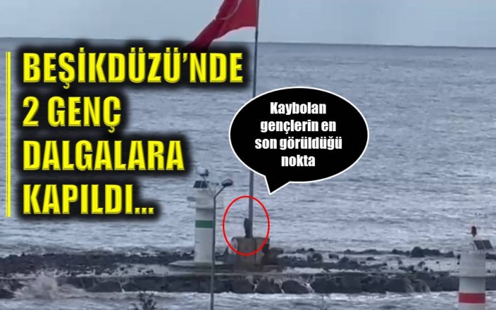Trabzon'da dalgalara kapılan 2 kişi kayboldu