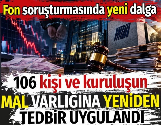 106 kişi ve kuruluşun mal varlığına yeniden tedbir uygulandı