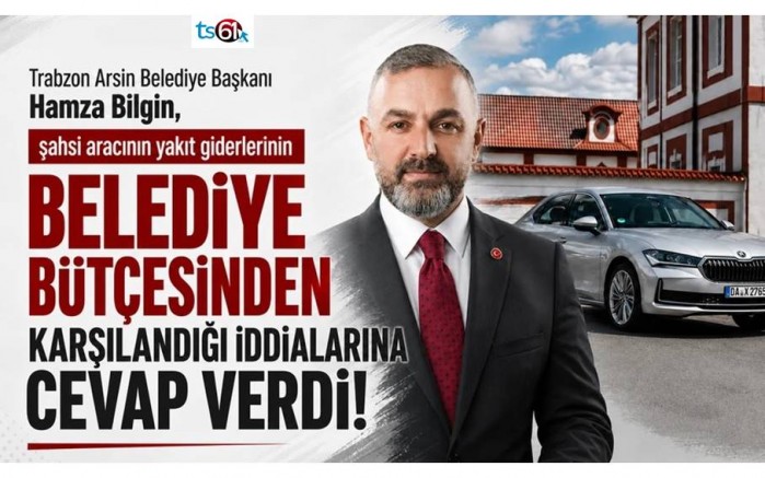 Arsin Belediye Başkanı Bilgin’den otomobil savunması