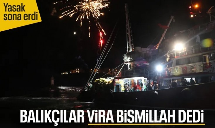 Balıkçılar ‘Vira Bismillah’ diyerek denize açıldı
