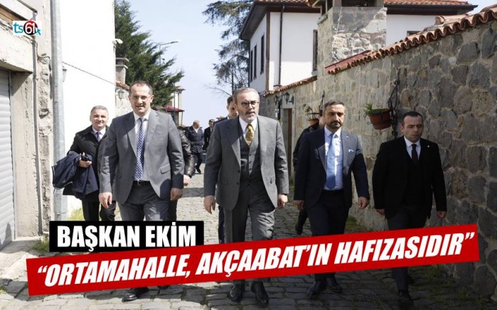 Başkan Ekim: “Ortamahalle, Akçaabat’ımızın hafızasıdır”