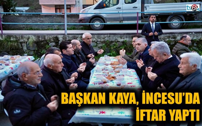 Başkan Kaya, İncesu mahallesi sakinleriyle birlikte iftar yaptı