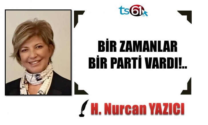 BİR ZAMANLAR BİR PARTİ VARDI!..