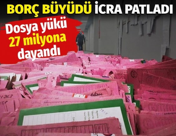 Borç büyüdü icra patladı