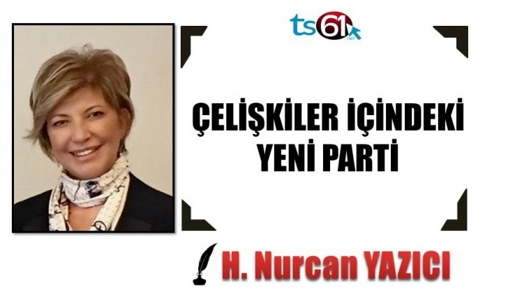 ÇELİŞKİLER İÇİNDEKİ YENİ PARTİ
