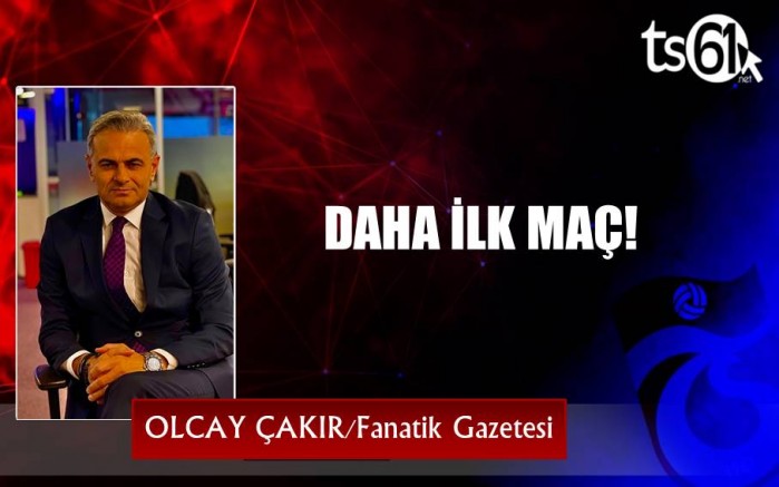 DAHA İLK MAÇ!