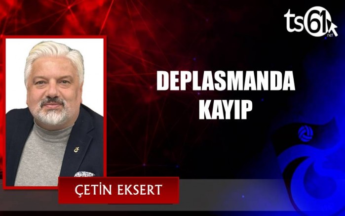 DEPLASMANDA KAYIP