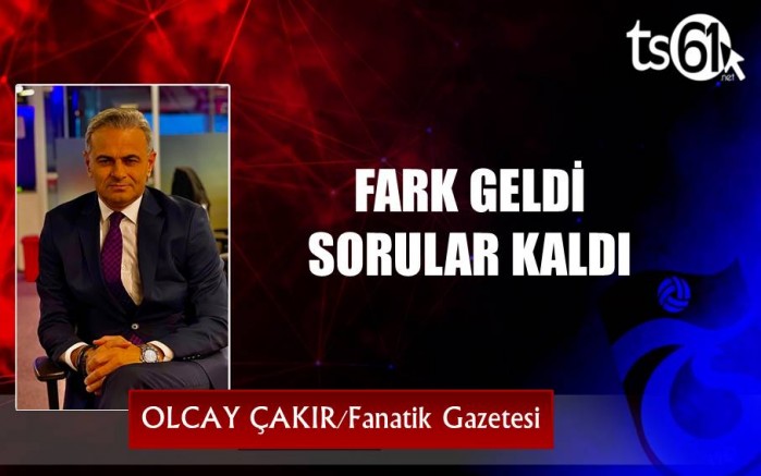 FARK GELDİ SORULAR KALDI