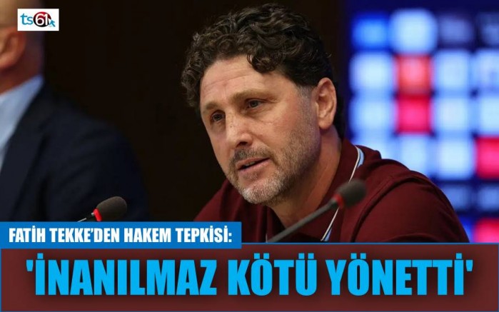 Fatih Tekke'den hakem tepkisi: 'İnanılmaz kötü yönetti'