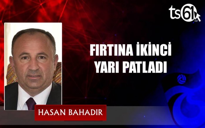 FIRTINA İKİNCİ YARI PATLADI