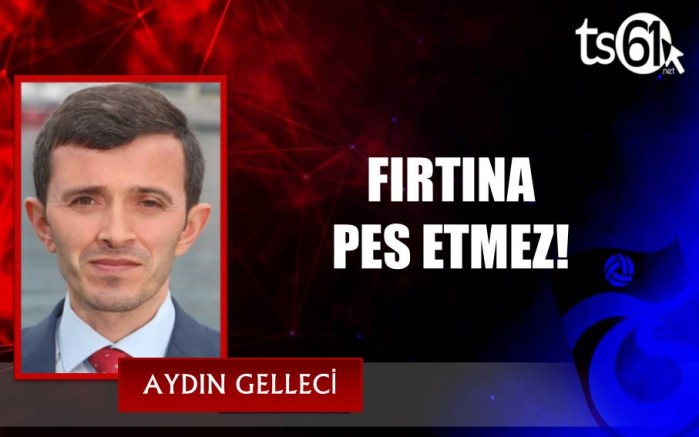 FIRTINA PES ETMEZ!