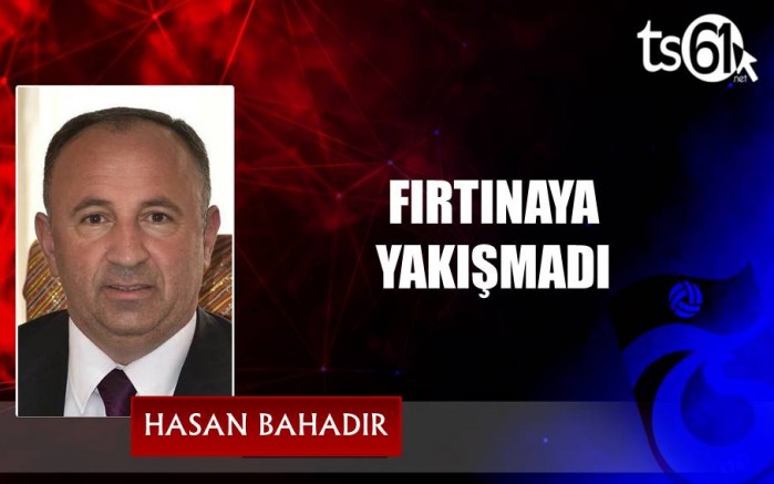 FIRTINAYA YAKIŞMADI