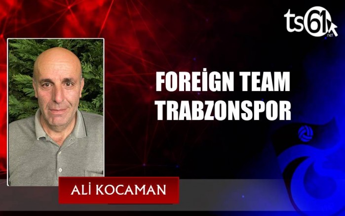 FOREİGN TEAM TRABZONSPOR