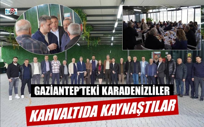Gaziantep’teki Karadenizliler kahvaltıda buluştu